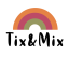 TIX & MIX